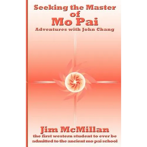 Seeking the Master of Mo Pai: Adventures with John Chang