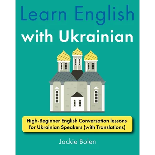 Learn English with Ukrainian: High-Beginner English Conversation lessons for Ukrainian Speakers (with Translations)