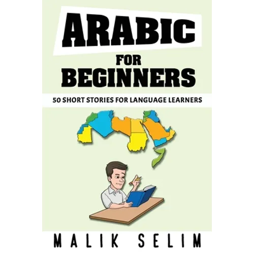 Arabic For Beginners: 50 Short Stories For Language Learners: Grow Your Vocabulary The Fun Way!
