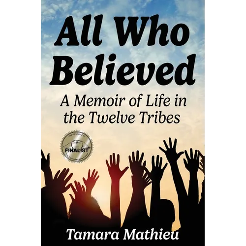 All Who Believed: A Memoir of Life in the Twelve Tribes