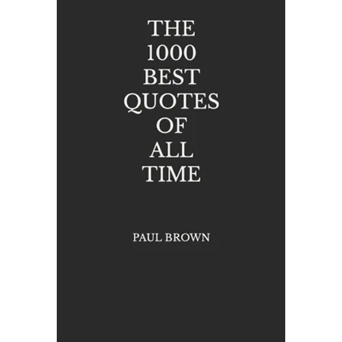 The 1000 Best Quotes Of All Time