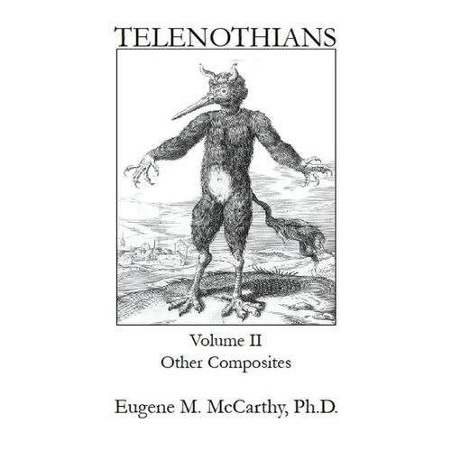 TELENOTHIANS An Inquiry into the Limits of Hybridization: Volume II Other Composites