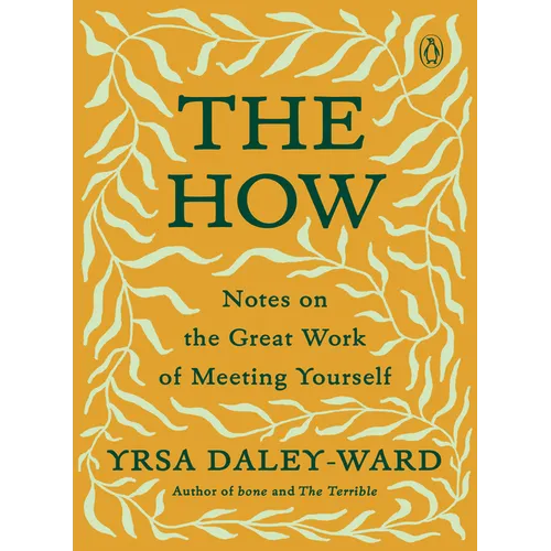 The How: Notes on the Great Work of Meeting Yourself