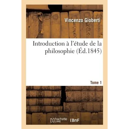 Introduction À l'Étude de la Philosophie. Tome 1
