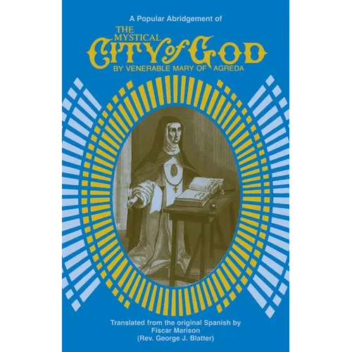 The Mystical City of God: A Popular Abridgment