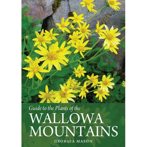 Guide to the Plants of the Wallowa Mountains of Northeastern Oregon