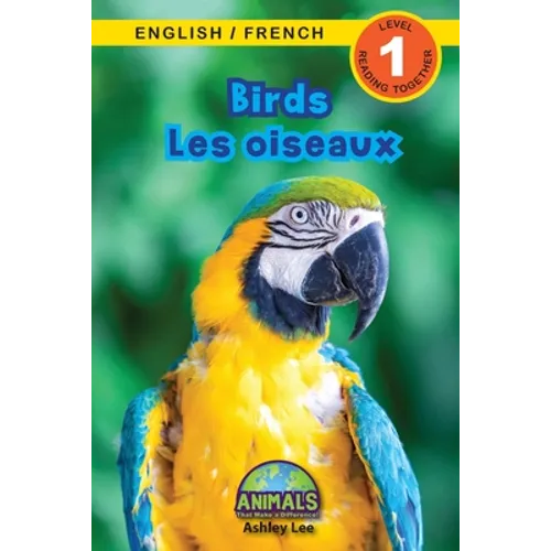 Birds / Les oiseaux: Bilingual (English / French) (Anglais / Français) Animals That Make a Difference! (Engaging Readers, Level 1)