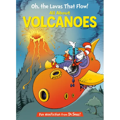 Oh, the Lavas That Flow! All about Volcanoes