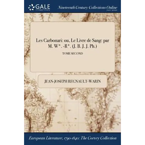 Les Carbonari: ou, Le Livre de Sang: par M. W*. -R*. (J. B. J. J. Ph.); TOME SECOND