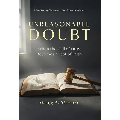 Unreasonable Doubt: A True Story of Conscience, Conviction, and Grace