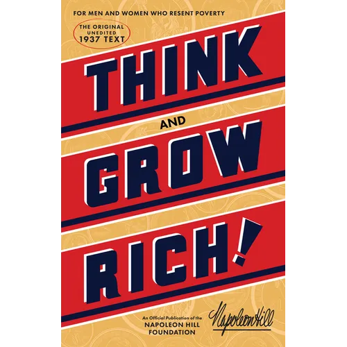 Think and Grow Rich(r): The Original, an Official Publication of the Napoleon Hill Foundation(r)