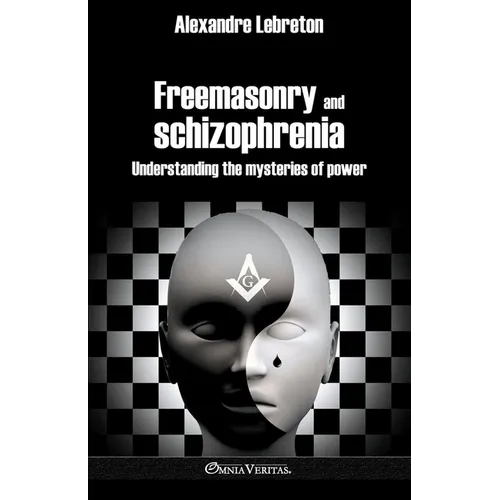 Freemasonry and schizophrenia: Understanding the mysteries of power