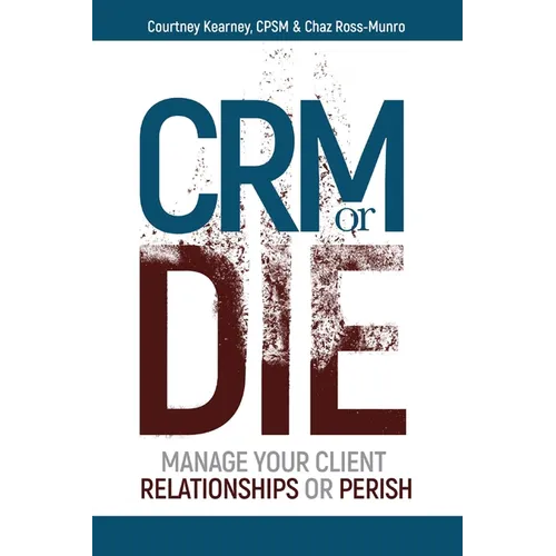 CRM or Die: Courtney Kearney, CPSM Chaz Ross-Munro