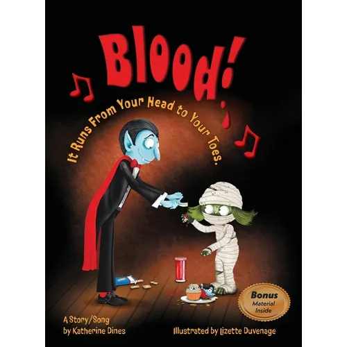 Blood!: It Runs From Your Head to Your Toes