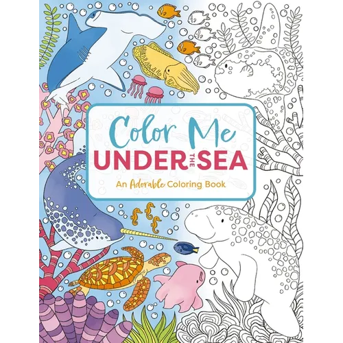 Color Me Under the Sea: An Adorable Adult Coloring Book