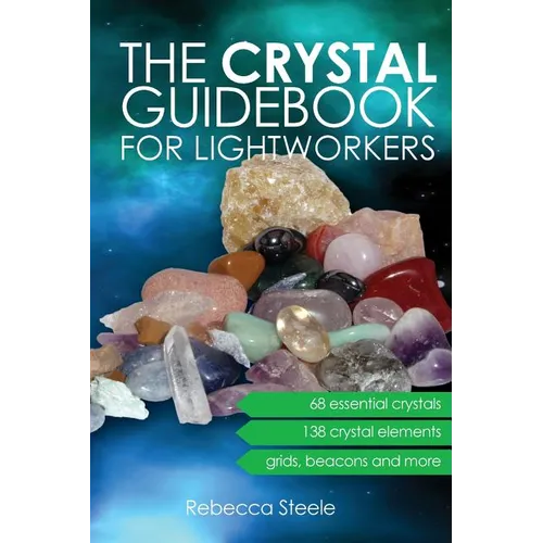 The Crystal Guidebook for Lightworkers