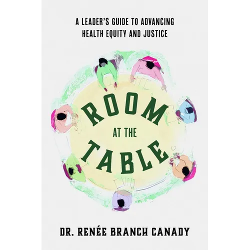 Room at the Table: A Leader's Guide to Advancing Health Equity and Justice