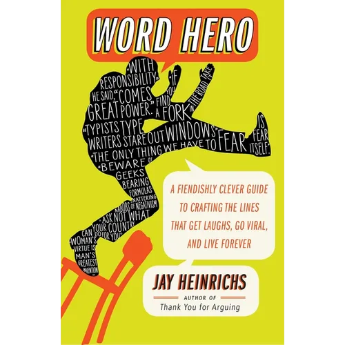 Word Hero: A Fiendishly Clever Guide to Crafting the Lines that Get Laughs, Go Viral, and Live Forever