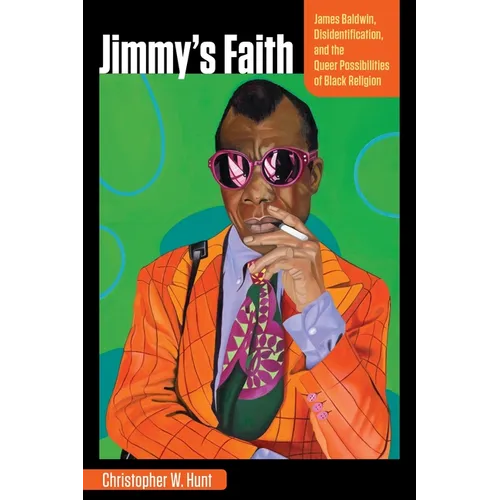 Jimmy's Faith: James Baldwin, Disidentification, and the Queer Possibilities of Black Religion