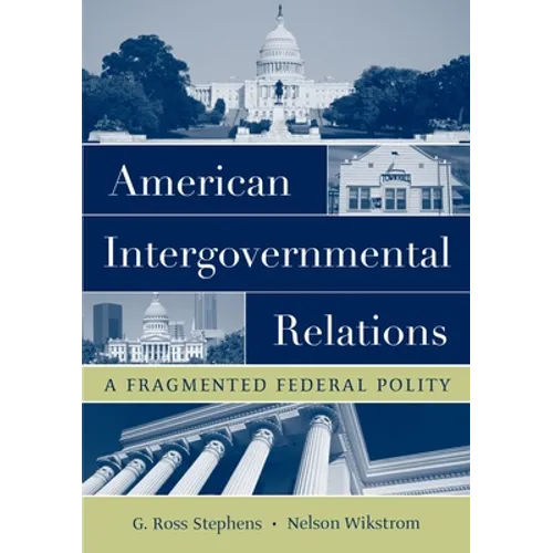 American Intergovernmental Relations: A Fragmented Federal Polity