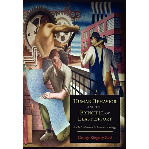 Human Behavior and the Principle of Least Effort: An Introduction to Human Ecology
