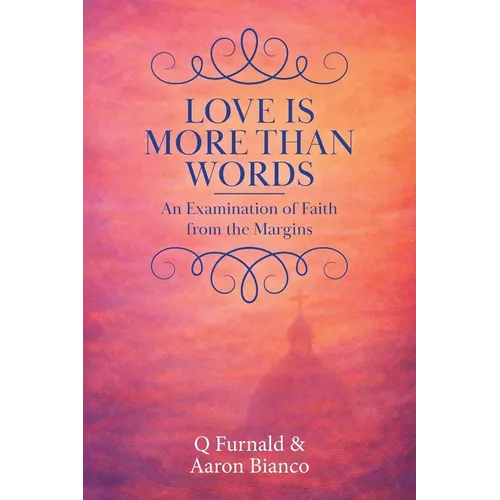 Love is More Than Words: An Examination of Faith from the Margins