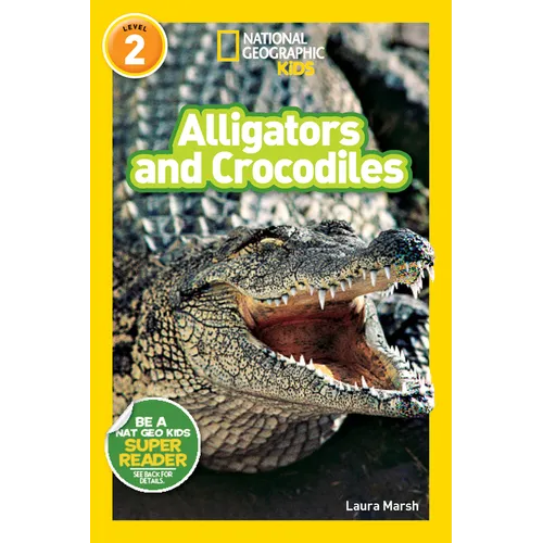 Alligators and Crocodiles (National Geographic Kids Readers, Level 2)