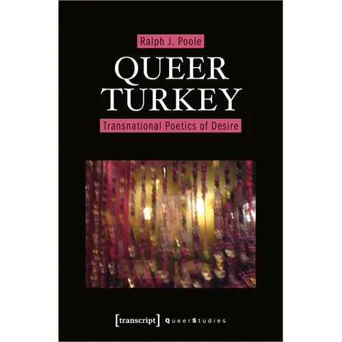 Queer Turkey: Transnational Poetics of Desire