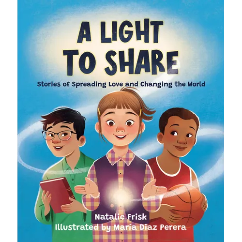 A Light to Share: Stories of Spreading Love and Changing the World