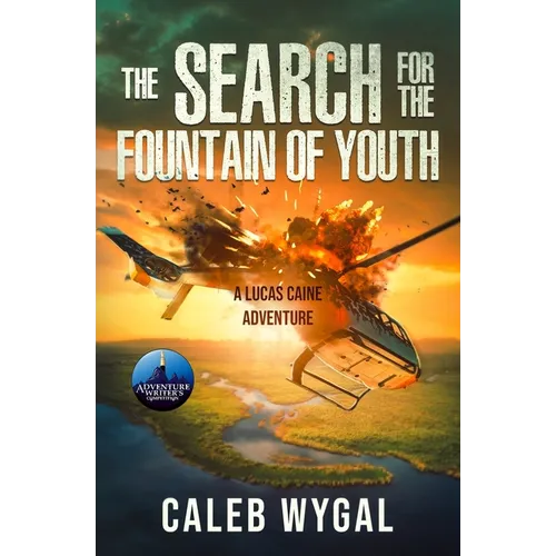 The Search for the Fountain of Youth: A Lucas Caine Adventure