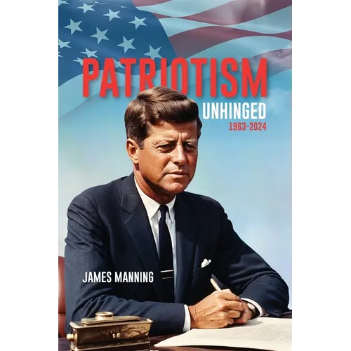 Patriotism: Unhinged 1963-2024