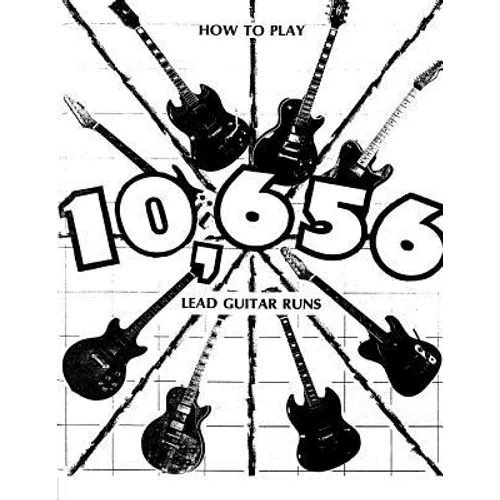 How to Play 10,656 Lead Guitar Runs: With 888 easy to read diagrams