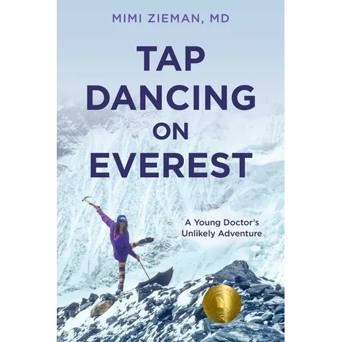 Tap Dancing on Everest: A Young Doctor's Unlikely Adventure