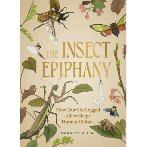 The Insect Epiphany: How Our Six-Legged Allies Shape Human Culture