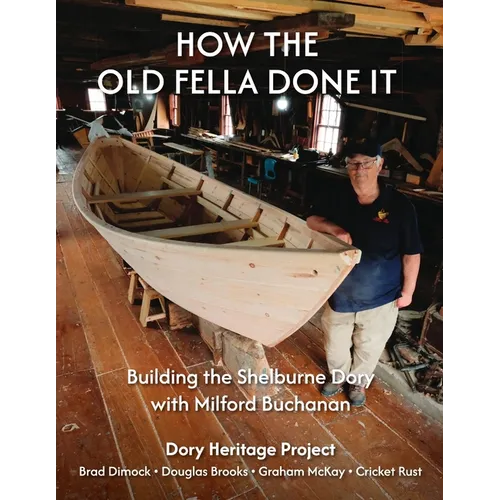 How the Old Fella Done It: Building the Shelburne Dory with Milford Buchanan