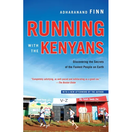 Running with the Kenyans: Discovering the Secrets of the Fastest People on Earth