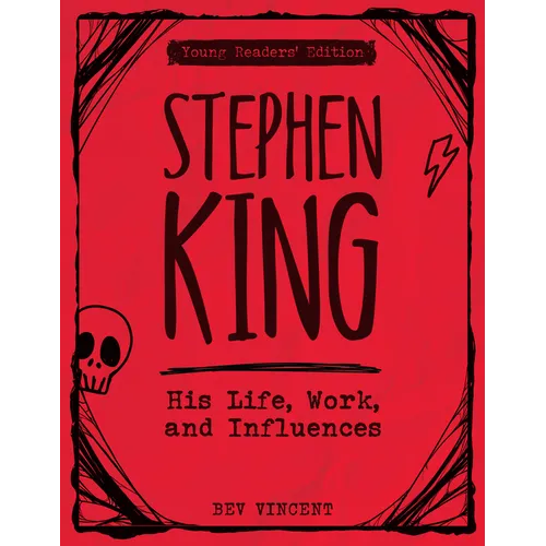 Stephen King: His Life, Work, and Influences (Young Readers' Edition)