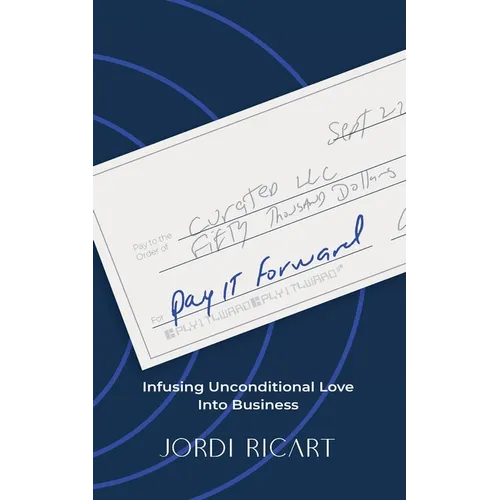 Pay It Forward: Infusing Unconditional Love Into Business