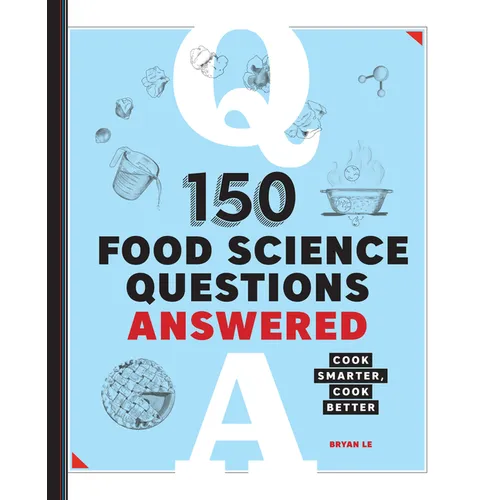 150 Food Science Questions Answered: Cook Smarter, Cook Better