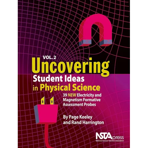 Uncovering Student Ideas in Physical Science, Volume 2: 39 New Electricity and Magnetism Formative Assessment Probes