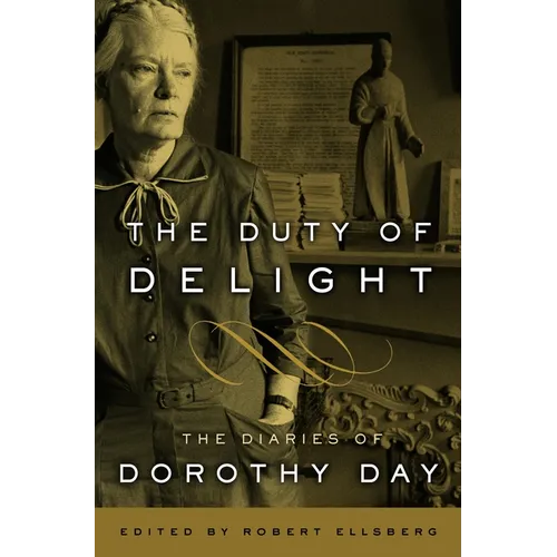 The Duty of Delight: The Diaries of Dorothy Day