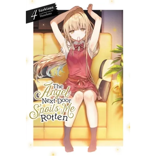 The Angel Next Door Spoils Me Rotten, Vol. 4 (Light Novel): Volume 4