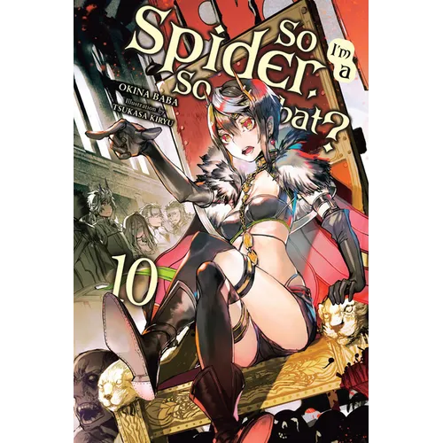 So I'm a Spider, So What?, Vol. 10 (Light Novel): Volume 10