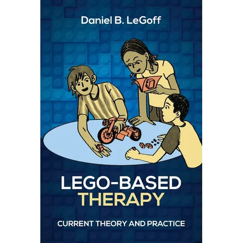 Lego-Based Therapy: Current Theory and Practice
