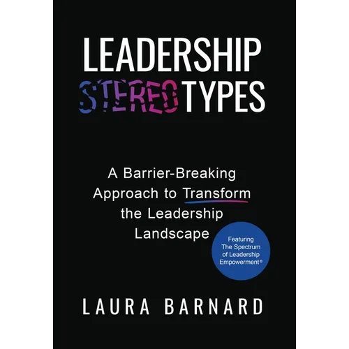 Leadership Types: A Barrier-Breaking Approach to Transform the Leadership Landscape