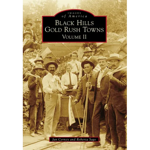 Black Hills Gold Rush Towns: Volume II