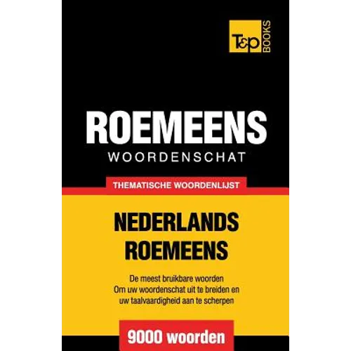 Thematische woordenschat Nederlands-Roemeens - 9000 woorden