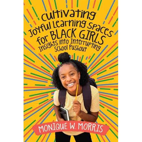 Cultivating Joyful Learning Spaces for Black Girls: Insights Into Interrupting School Pushout