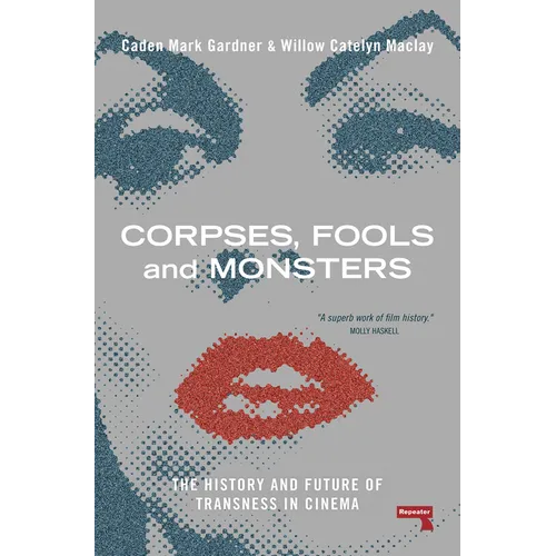Corpses, Fools and Monsters: The History and Future of Transness in Cinema