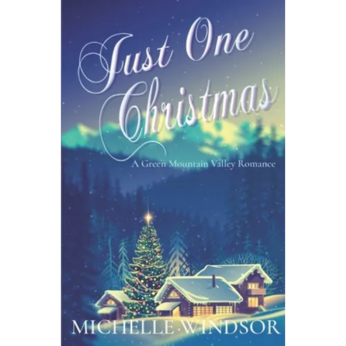 Just One Christmas: A Green Mountain Valley Romance